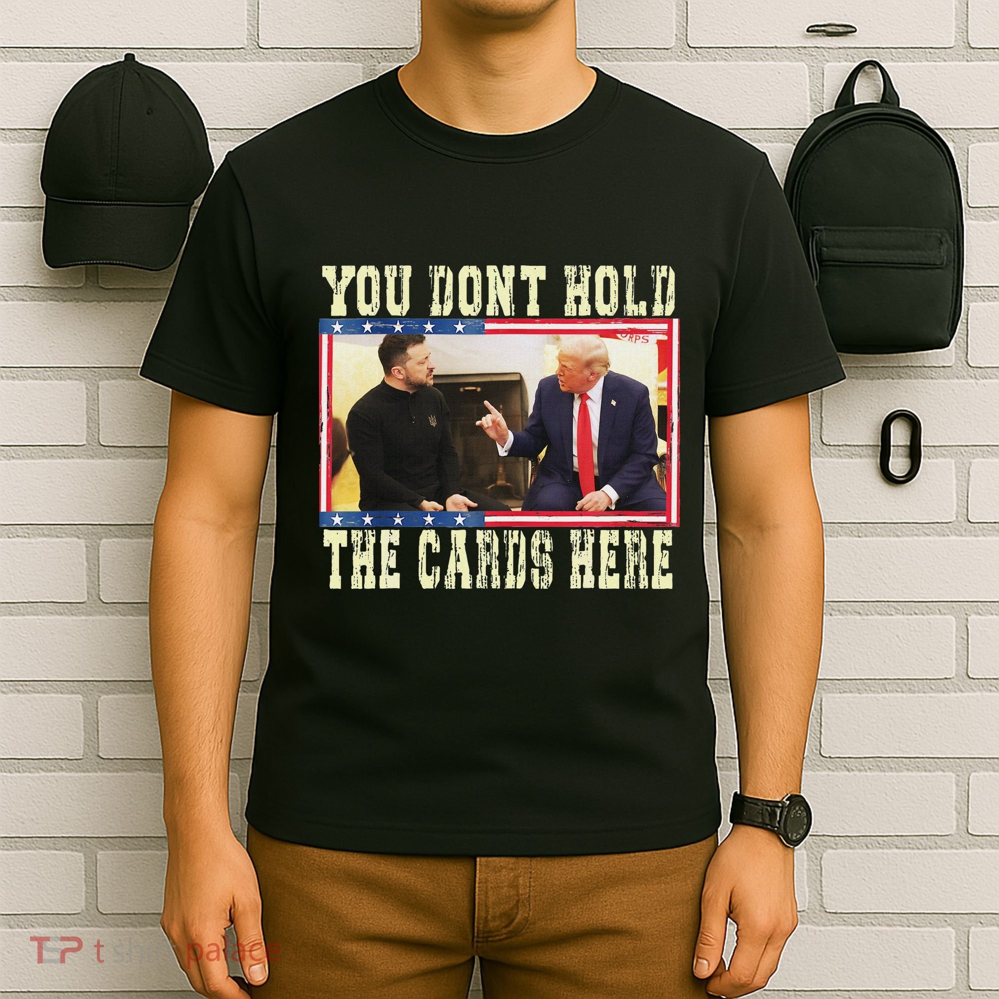 Funny Trump You Dont Hold The Cards Here Zelensky T-Shirt