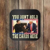 Funny Trump You Dont Hold The Cards Here Zelensky Coaster thumb 0