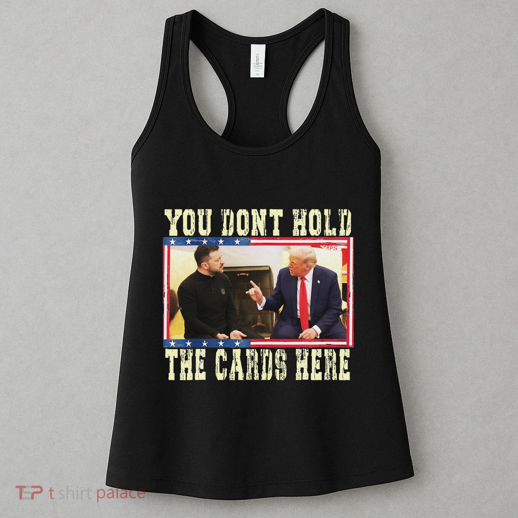 Funny Trump You Dont Hold The Cards Here Zelensky Women's Tank Top