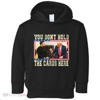 Funny Trump You Dont Hold The Cards Here Zelensky Toddler Hoodie thumb 0