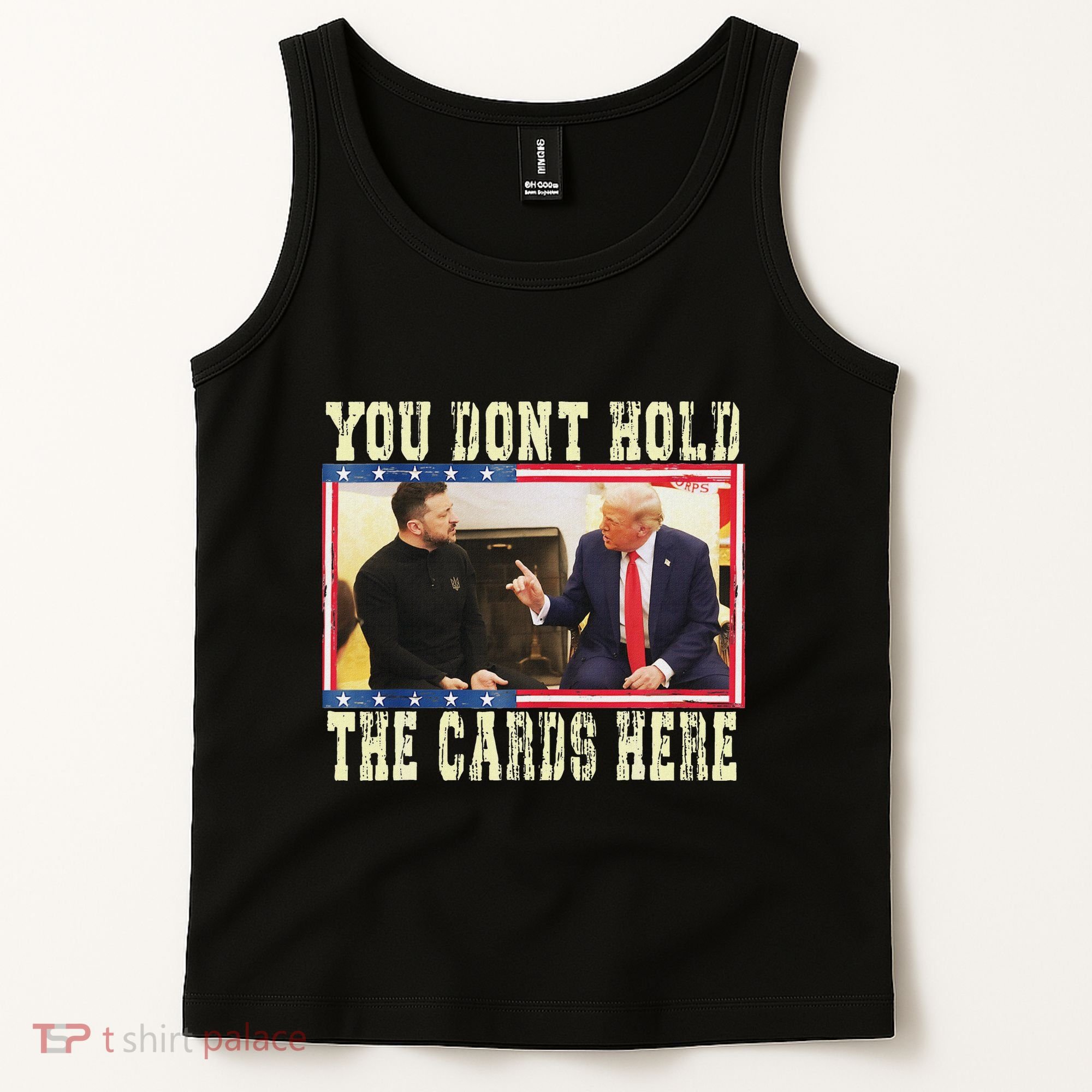 Funny Trump You Dont Hold The Cards Here Zelensky Tank Top