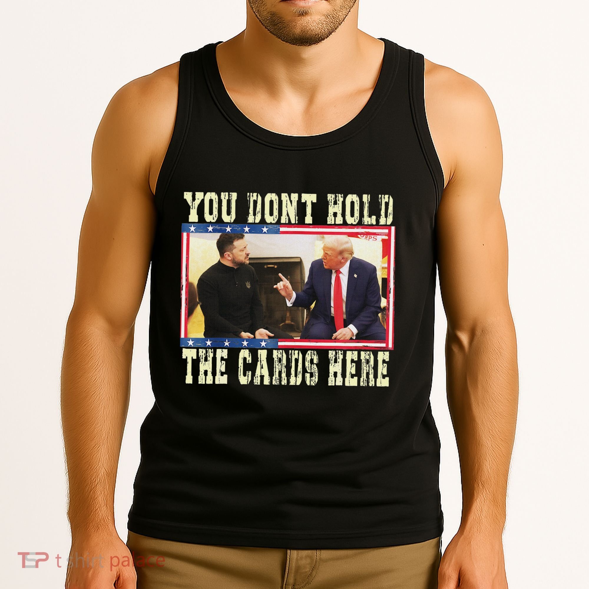 Funny Trump You Dont Hold The Cards Here Zelensky Tank Top