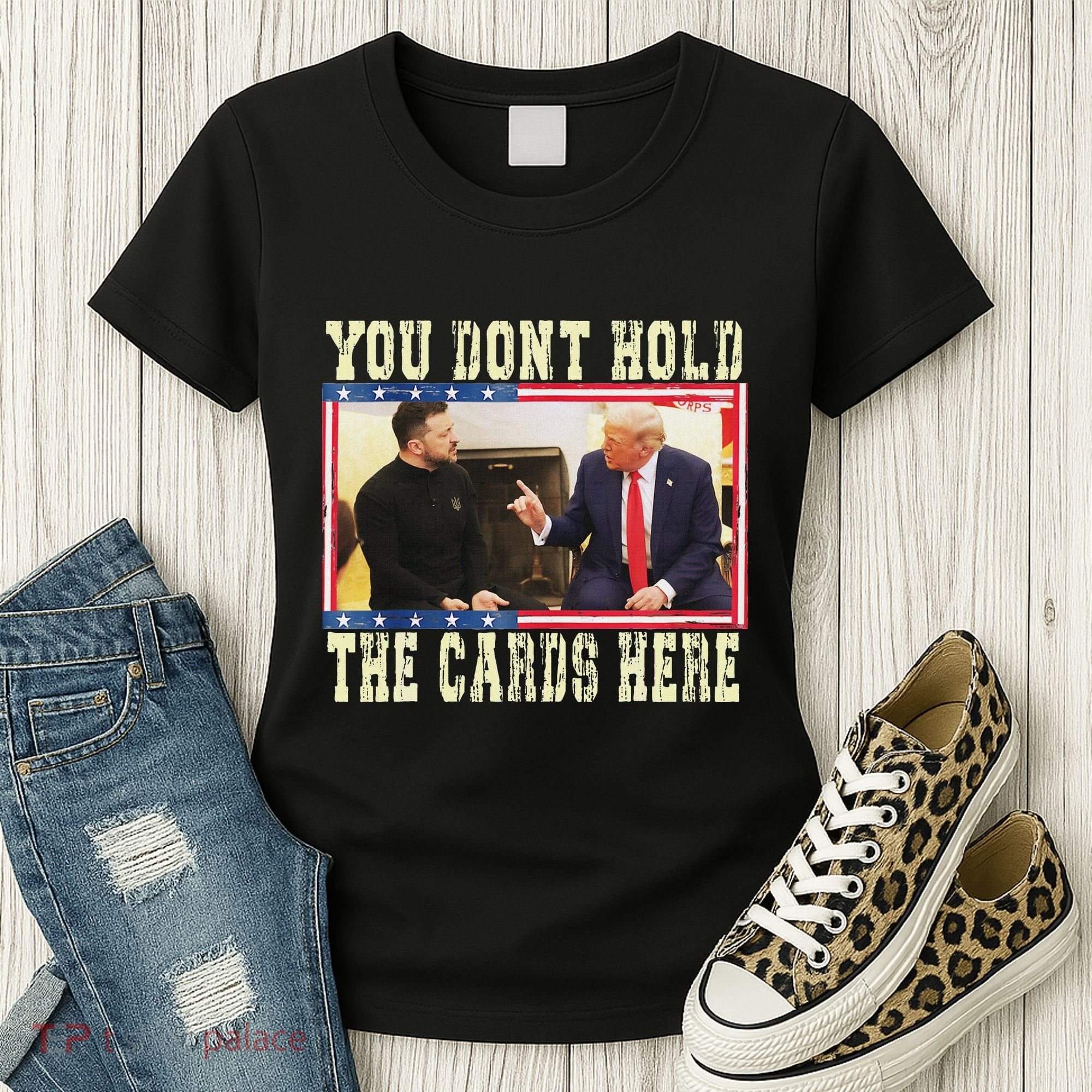 Funny Trump You Dont Hold The Cards Here Zelensky Women's T-Shirt