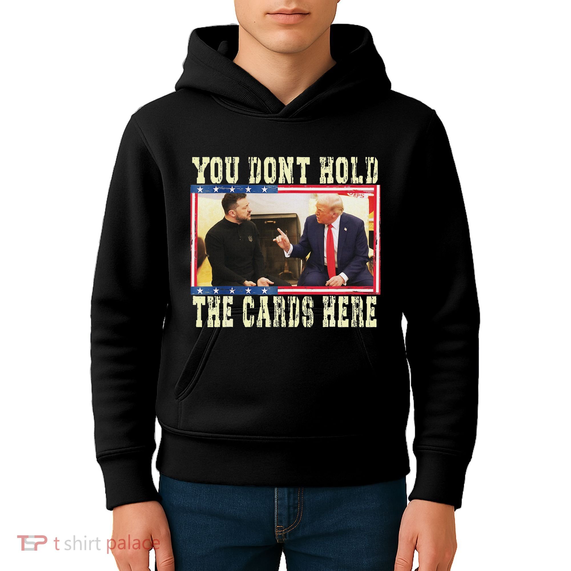Funny Trump You Dont Hold The Cards Here Zelensky Kids Hoodie