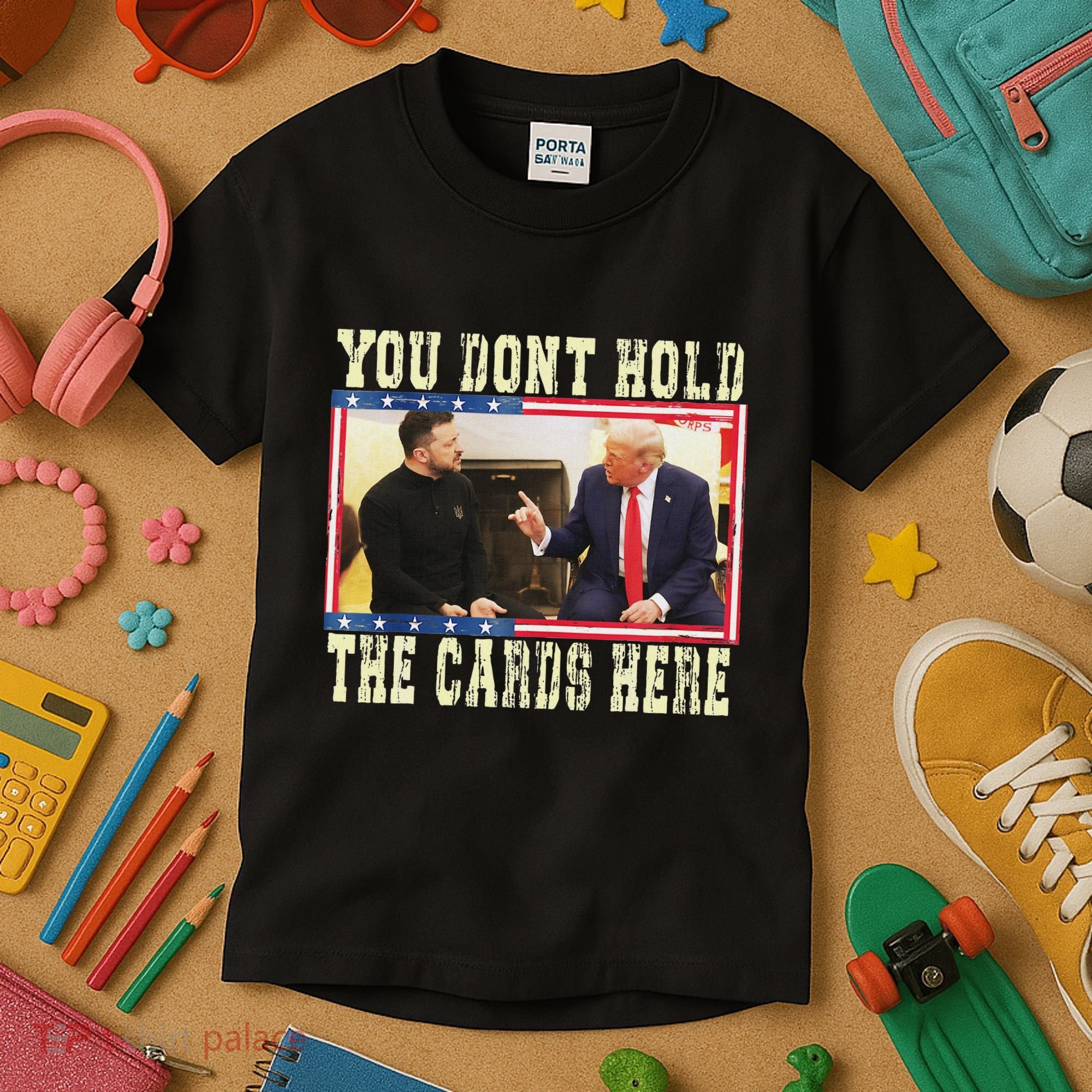 Funny Trump You Dont Hold The Cards Here Zelensky Kids T-Shirt