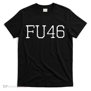 FU46 Anti Joe Biden T-Shirt