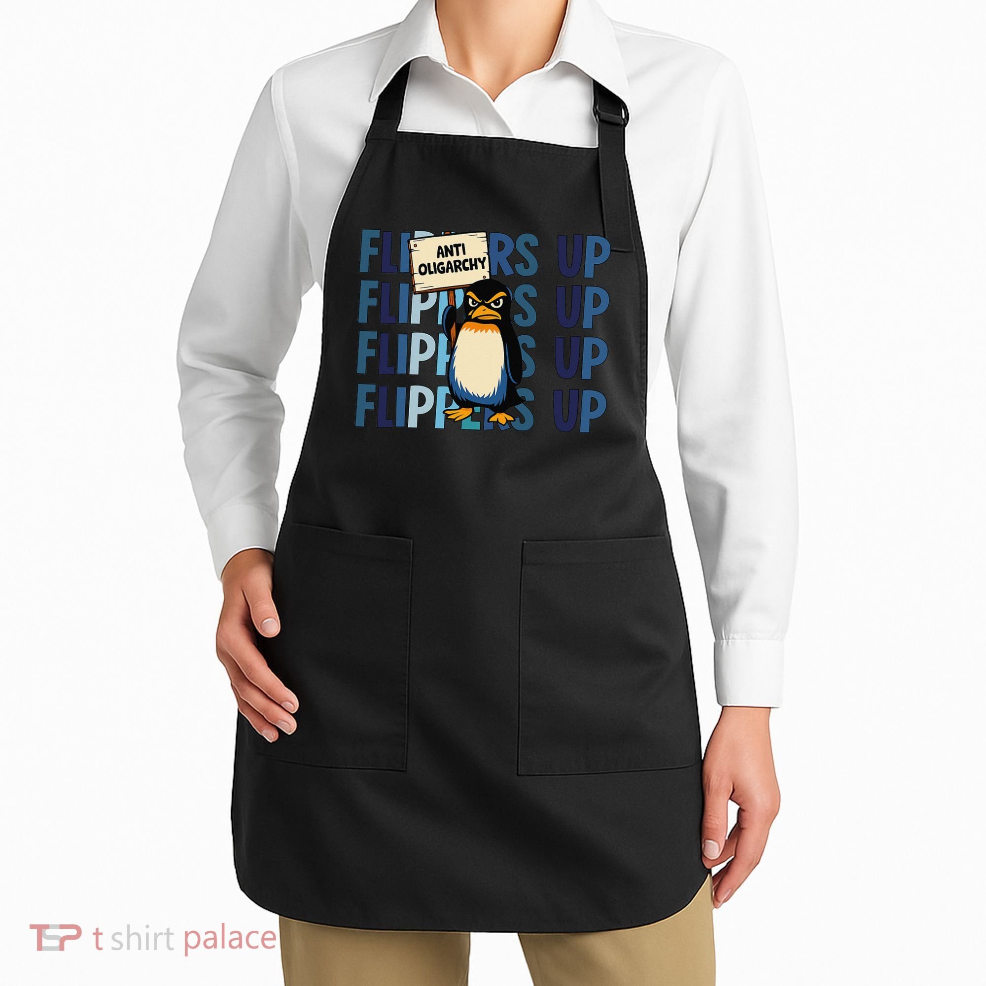 Flippers Up Anti Oligarchy Penguins 8647 Protect Facism Apron