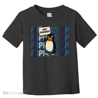 Flippers Up Anti Oligarchy Penguins 8647 Protect Facism Toddler T-Shirt