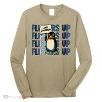 Flippers Up Anti Oligarchy Penguins 8647 Protect Facism Long Sleeve Shirt thumb 0