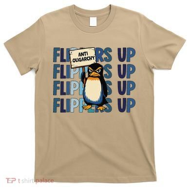 Flippers Up Anti Oligarchy Penguins 8647 Protect Facism T-Shirt