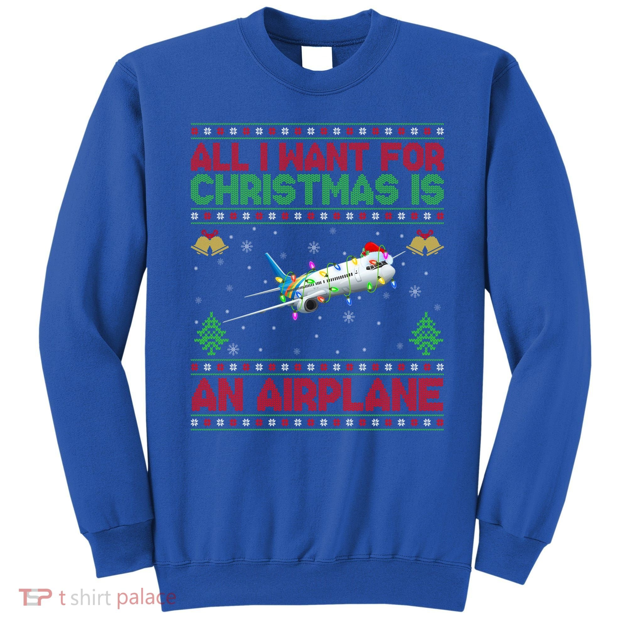 Funny Ugly All I Want For Christmas Is A Airplane Gift Sweatshirt