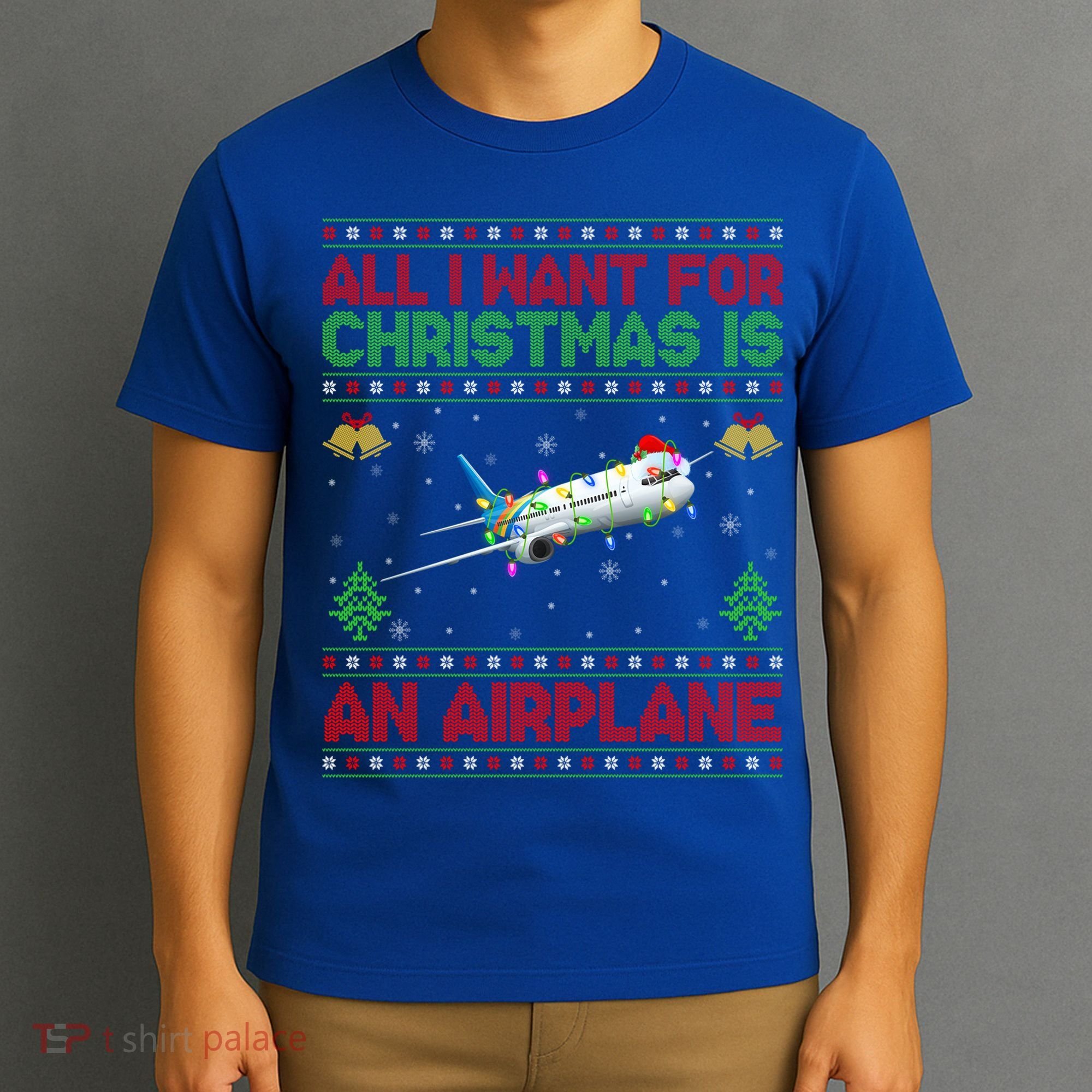 Funny Ugly All I Want For Christmas Is A Airplane Gift T-Shirt
