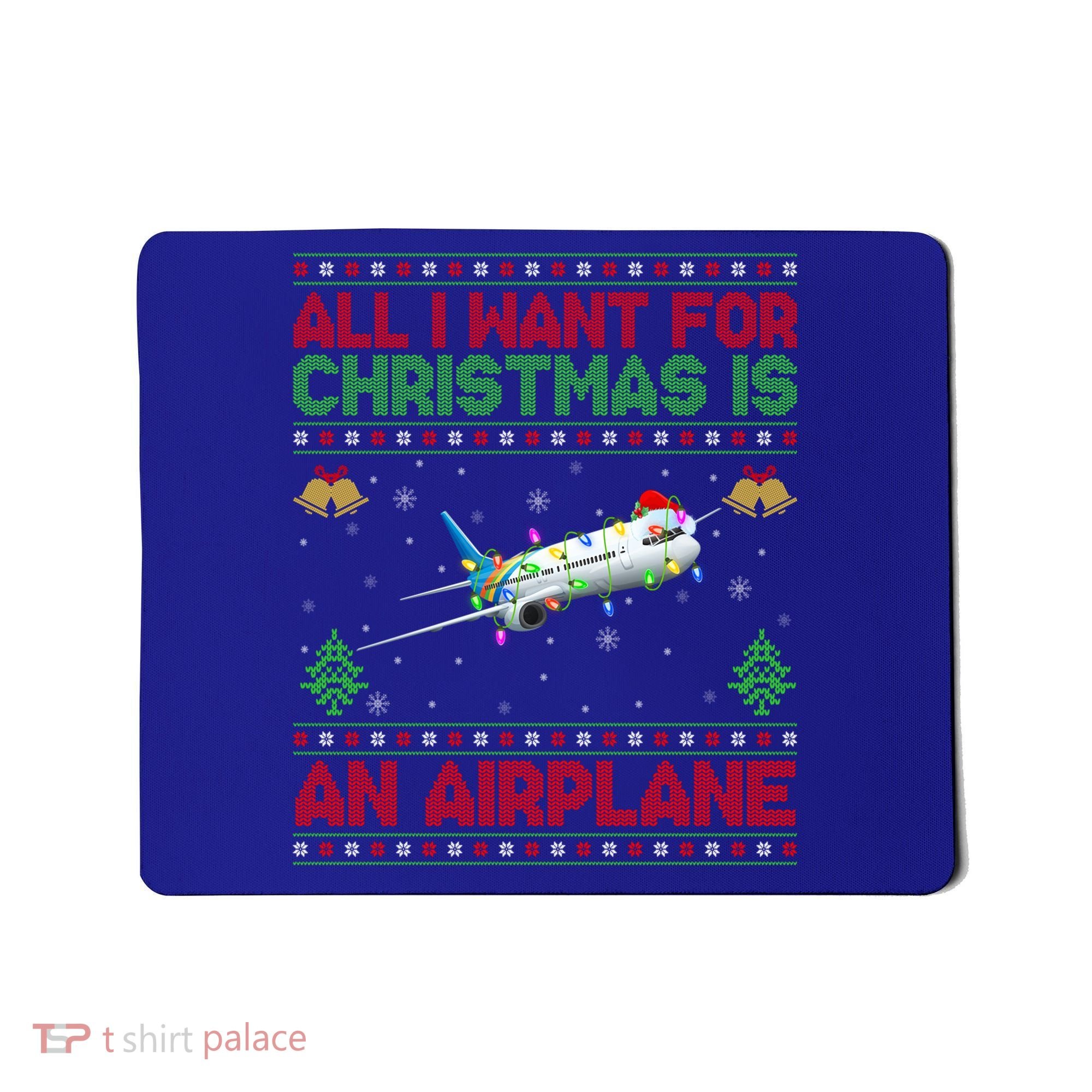 Funny Ugly All I Want For Christmas Is A Airplane Gift Mousepad