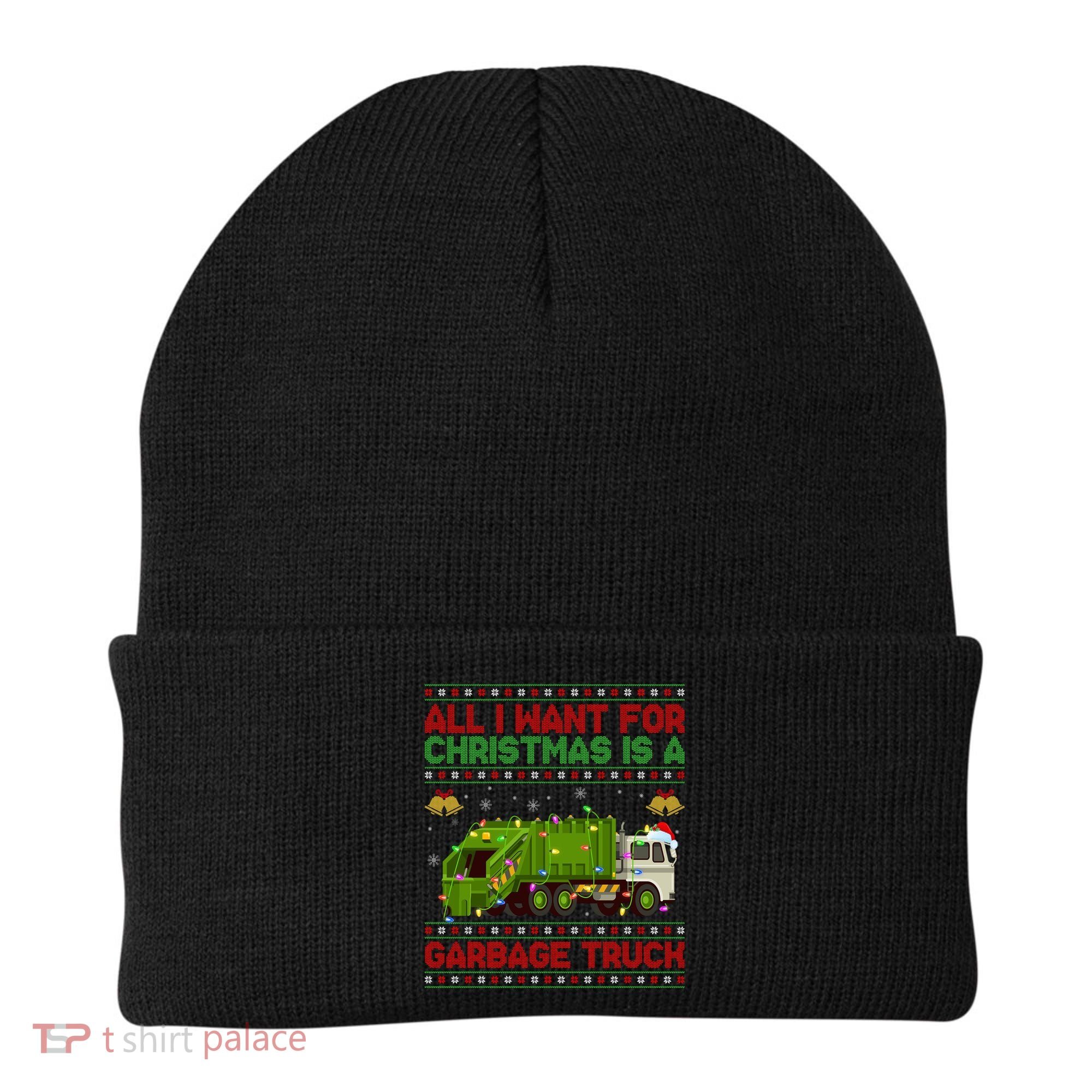 Funny Ugly All I Want For Christmas Is A Garbage Truck Gift Beanie