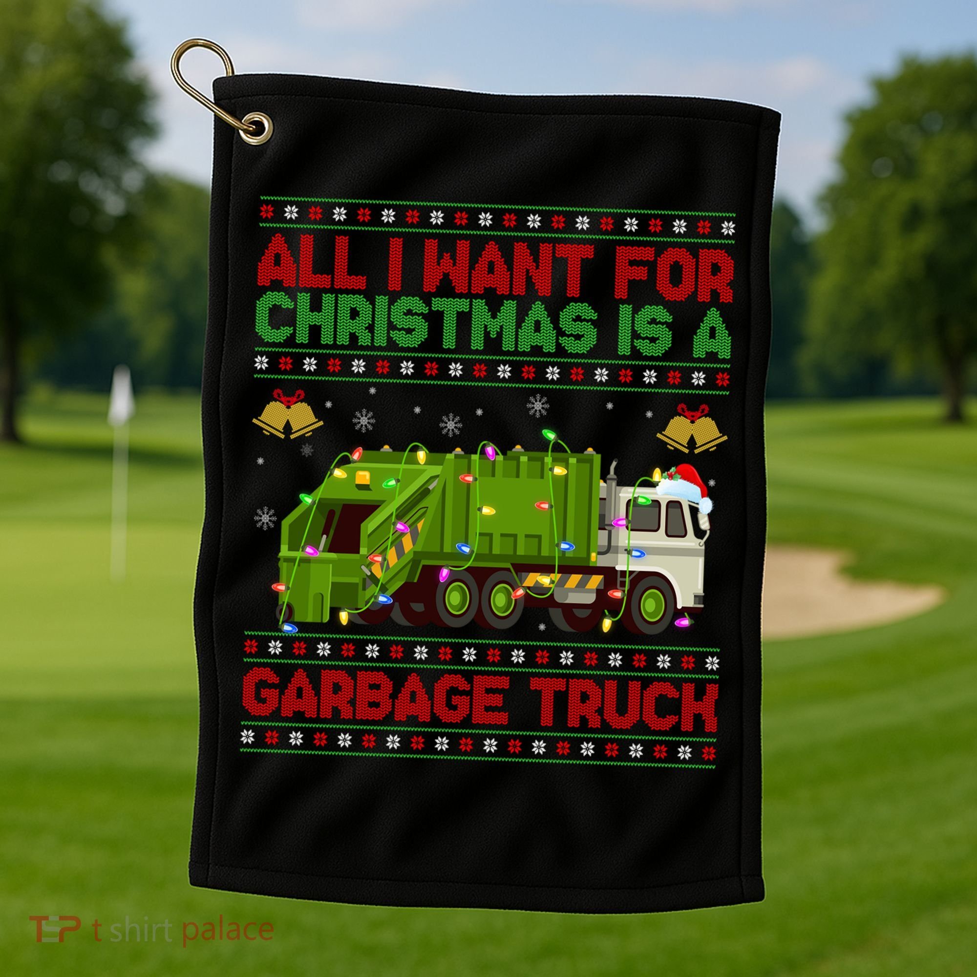 Funny Ugly All I Want For Christmas Is A Garbage Truck Gift Golf Towel