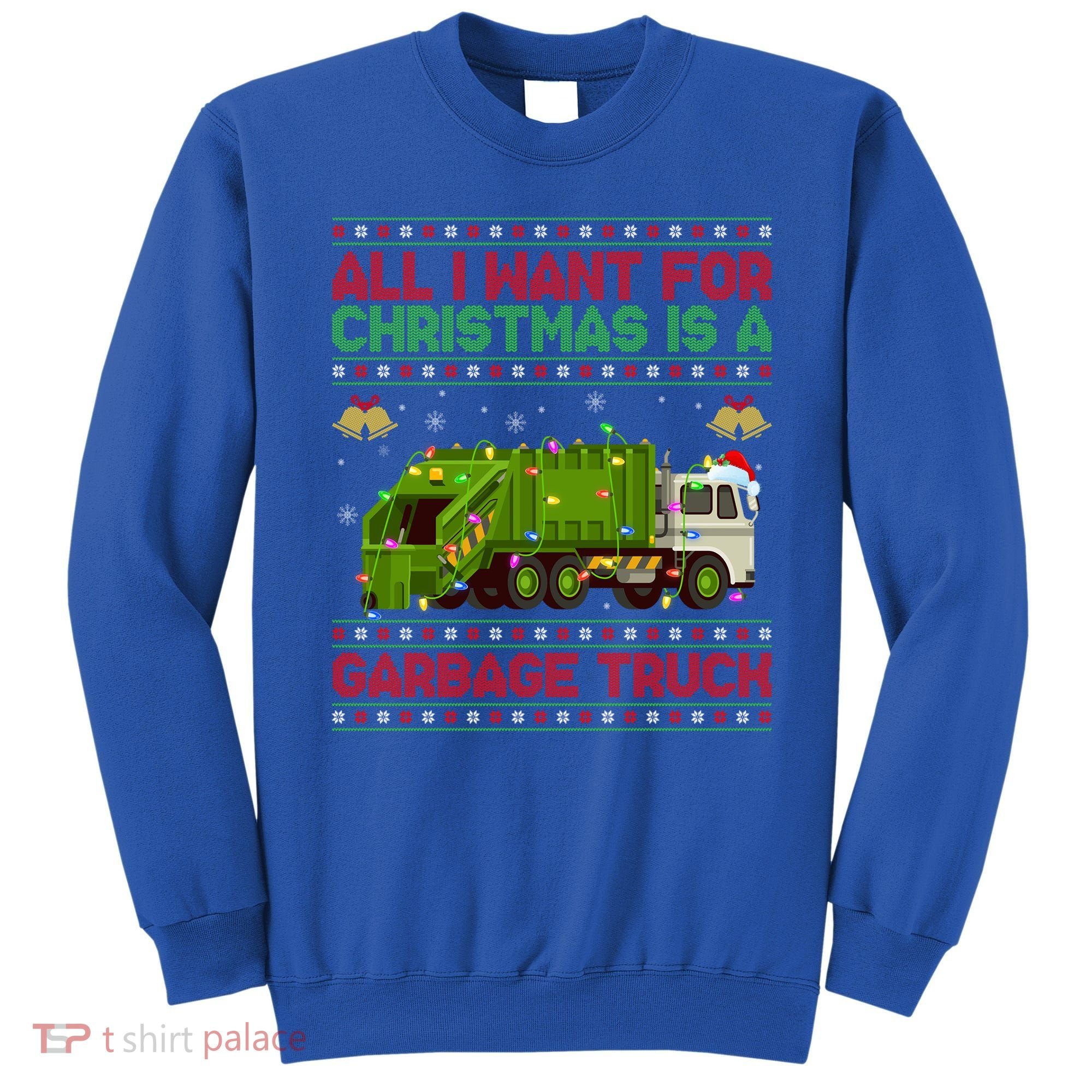 Funny Ugly All I Want For Christmas Is A Garbage Truck Gift Sweatshirt