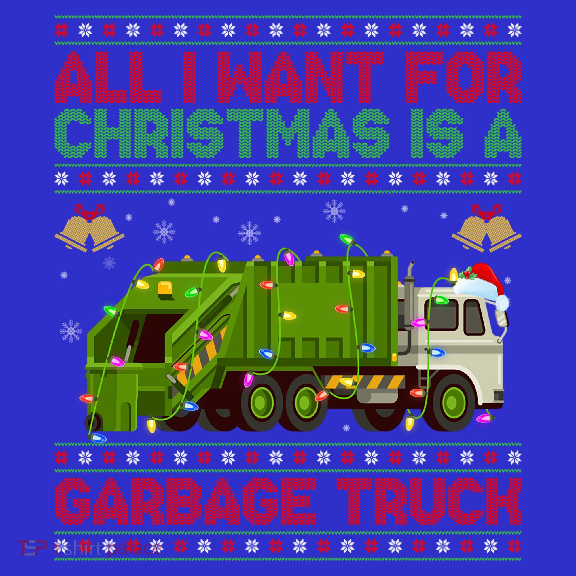 Funny Ugly All I Want For Christmas Is A Garbage Truck Gift T-Shirt