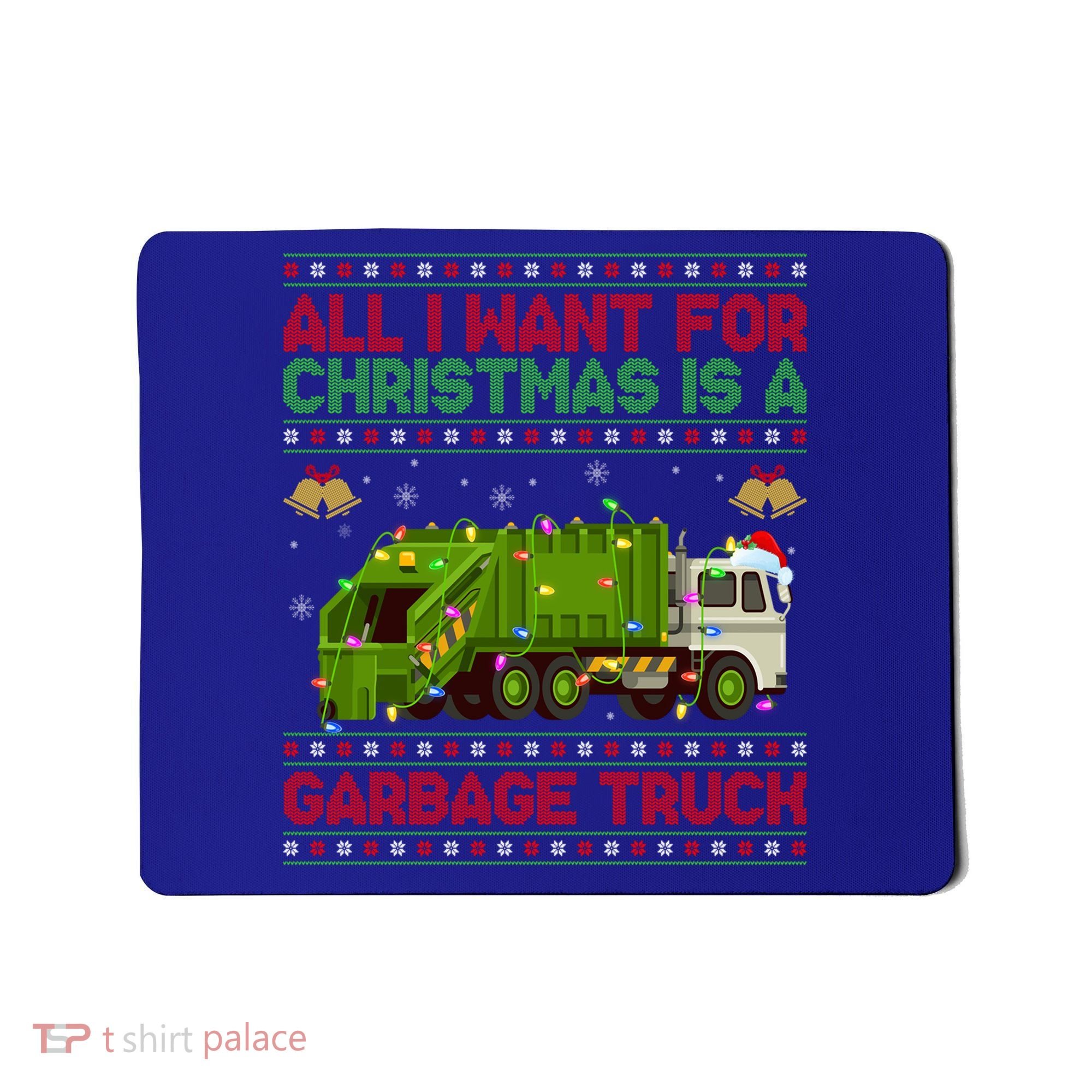 Funny Ugly All I Want For Christmas Is A Garbage Truck Gift Mousepad