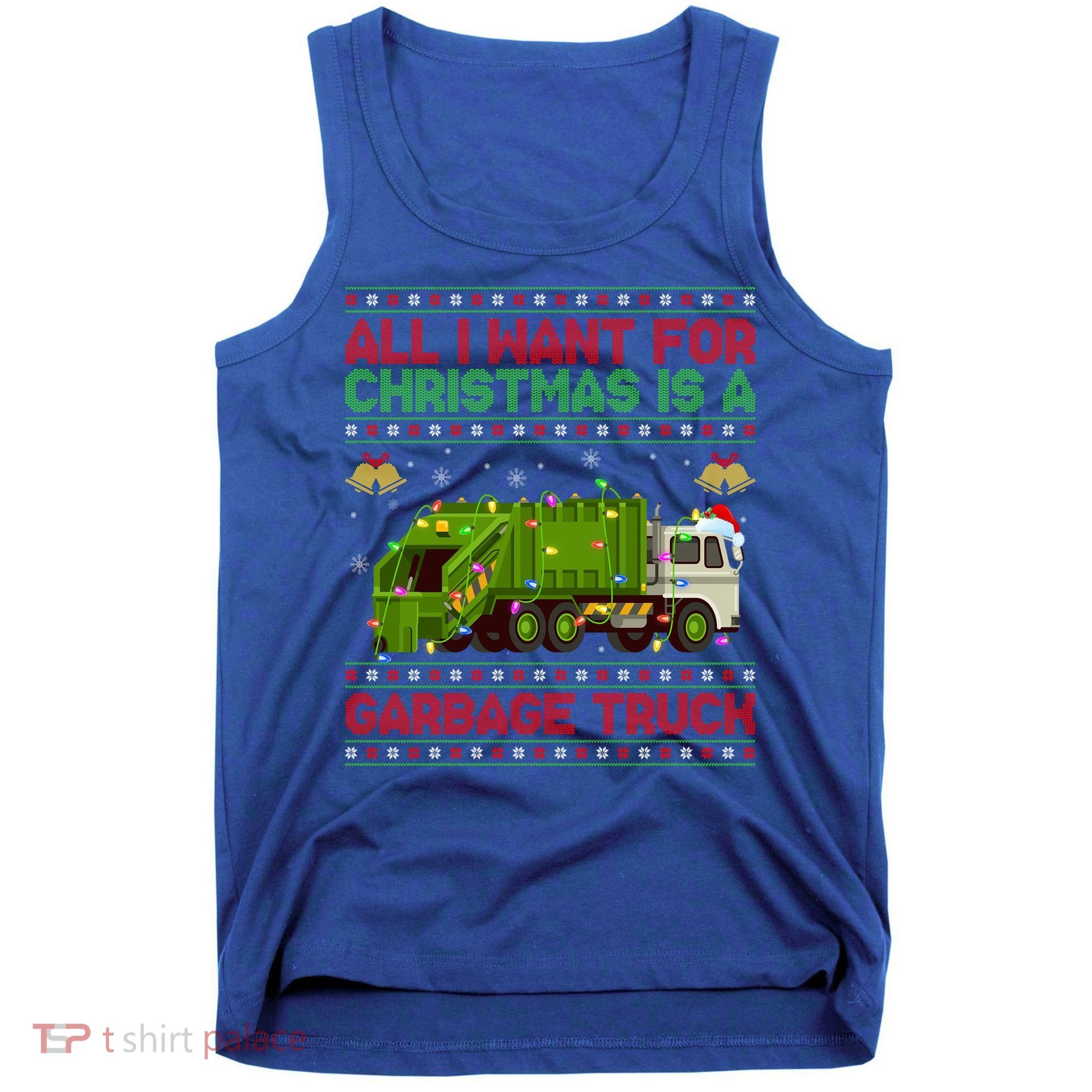 Funny Ugly All I Want For Christmas Is A Garbage Truck Gift Tank Top