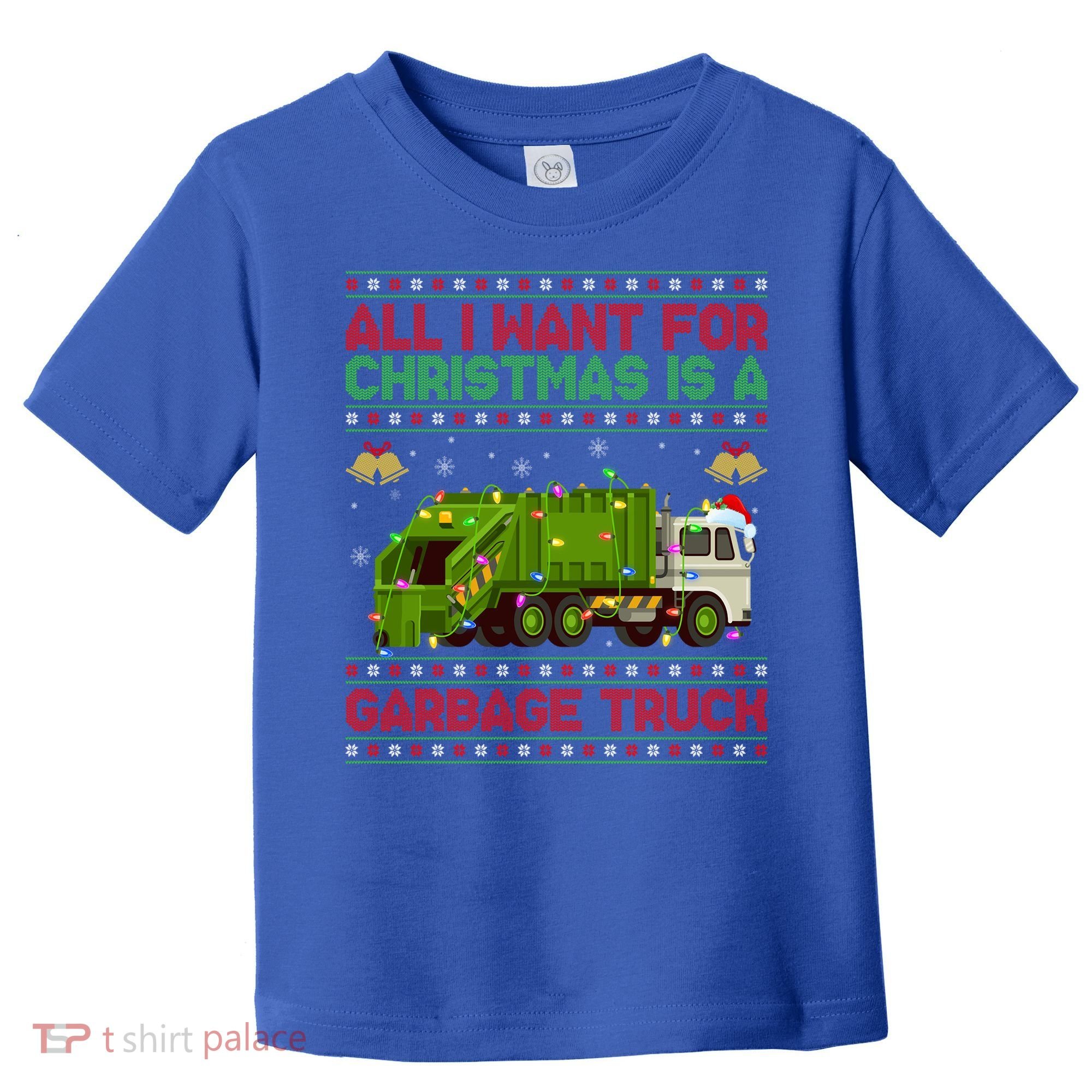 Funny Ugly All I Want For Christmas Is A Garbage Truck Gift Toddler T-Shirt