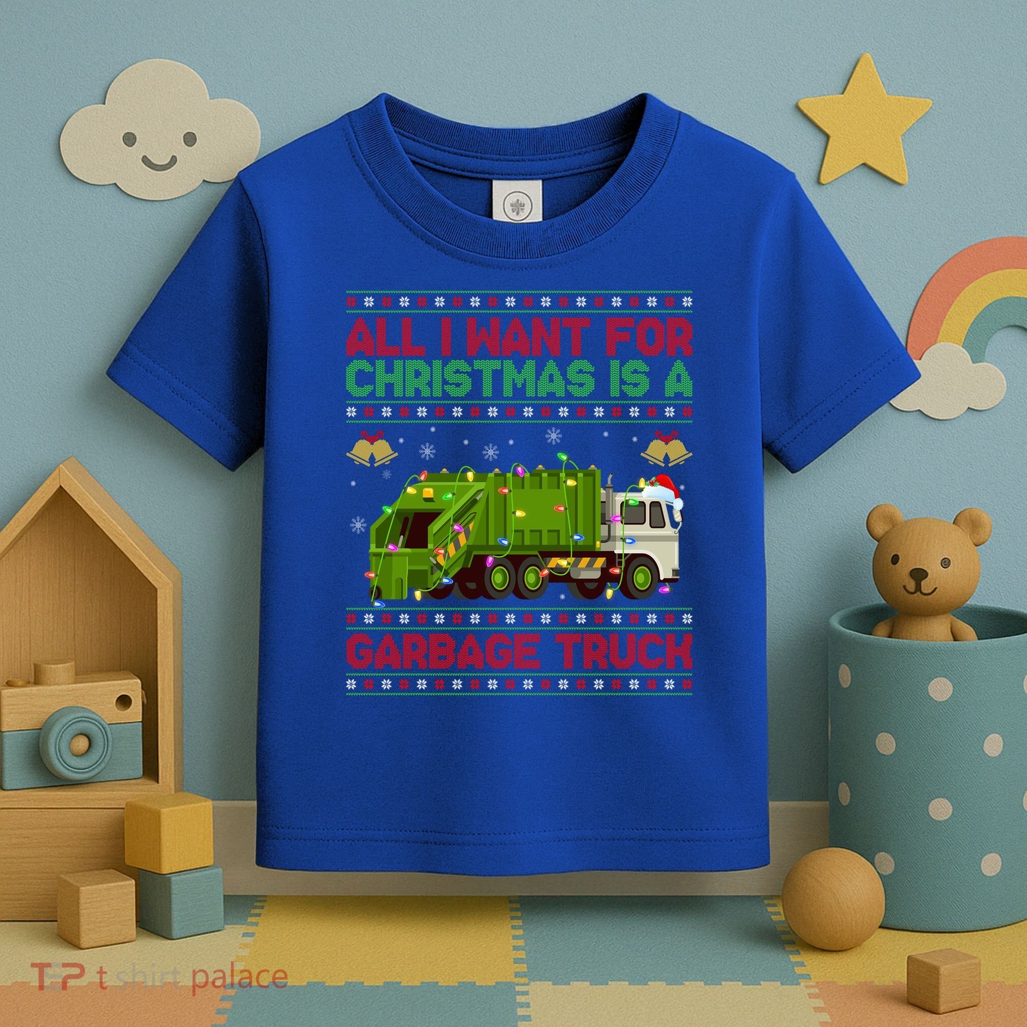 Funny Ugly All I Want For Christmas Is A Garbage Truck Gift Toddler T-Shirt