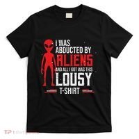 Funny Ufo Abducted By Aliens And All I Got Was This Lousy T-Shirt thumb 0