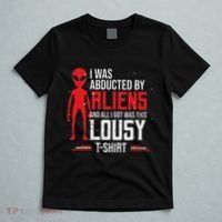 Funny Ufo Abducted By Aliens And All I Got Was This Lousy T-Shirt thumb 5