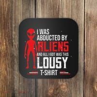 Funny Ufo Abducted By Aliens And All I Got Was This Lousy Coaster thumb 0