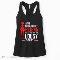 Funny Ufo Abducted By Aliens And All I Got Was This Lousy Women's Tank Top thumb 0