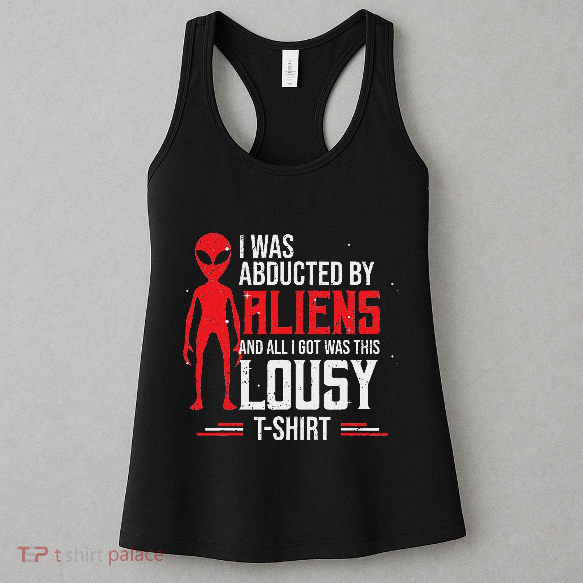 Funny Ufo Abducted By Aliens And All I Got Was This Lousy Women's Tank Top