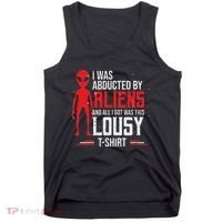 Funny Ufo Abducted By Aliens And All I Got Was This Lousy Tank Top thumb 0