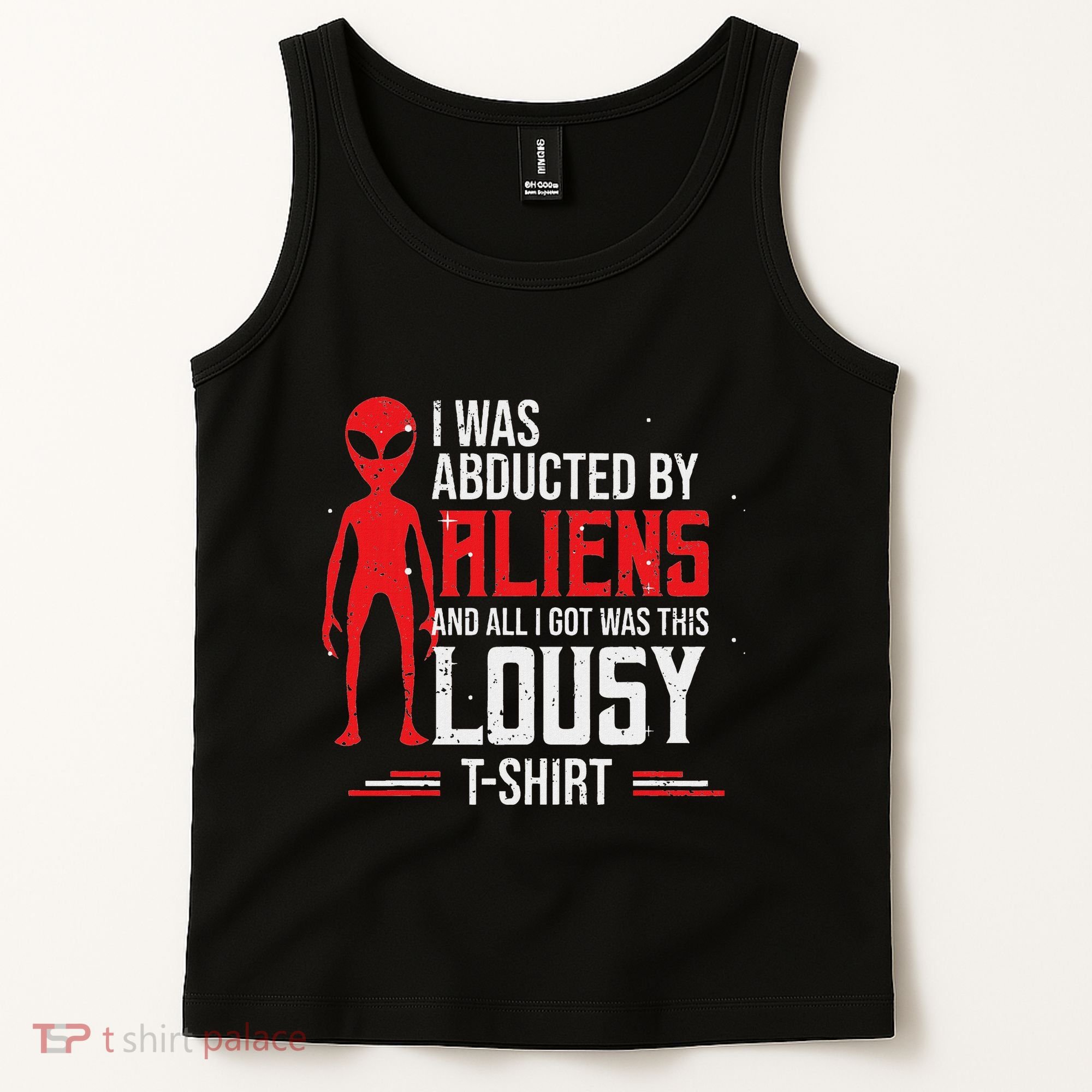 Funny Ufo Abducted By Aliens And All I Got Was This Lousy Tank Top