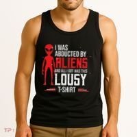 Funny Ufo Abducted By Aliens And All I Got Was This Lousy Tank Top thumb 3
