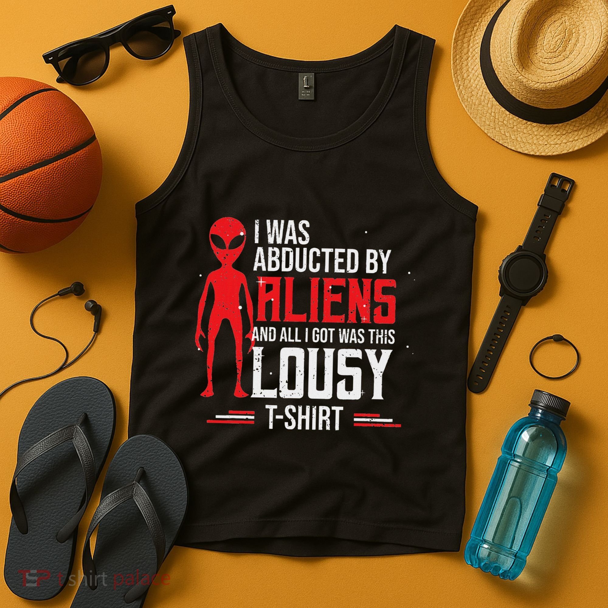 Funny Ufo Abducted By Aliens And All I Got Was This Lousy Tank Top