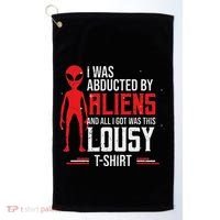 Funny Ufo Abducted By Aliens And All I Got Was This Lousy Golf Towel thumb 0