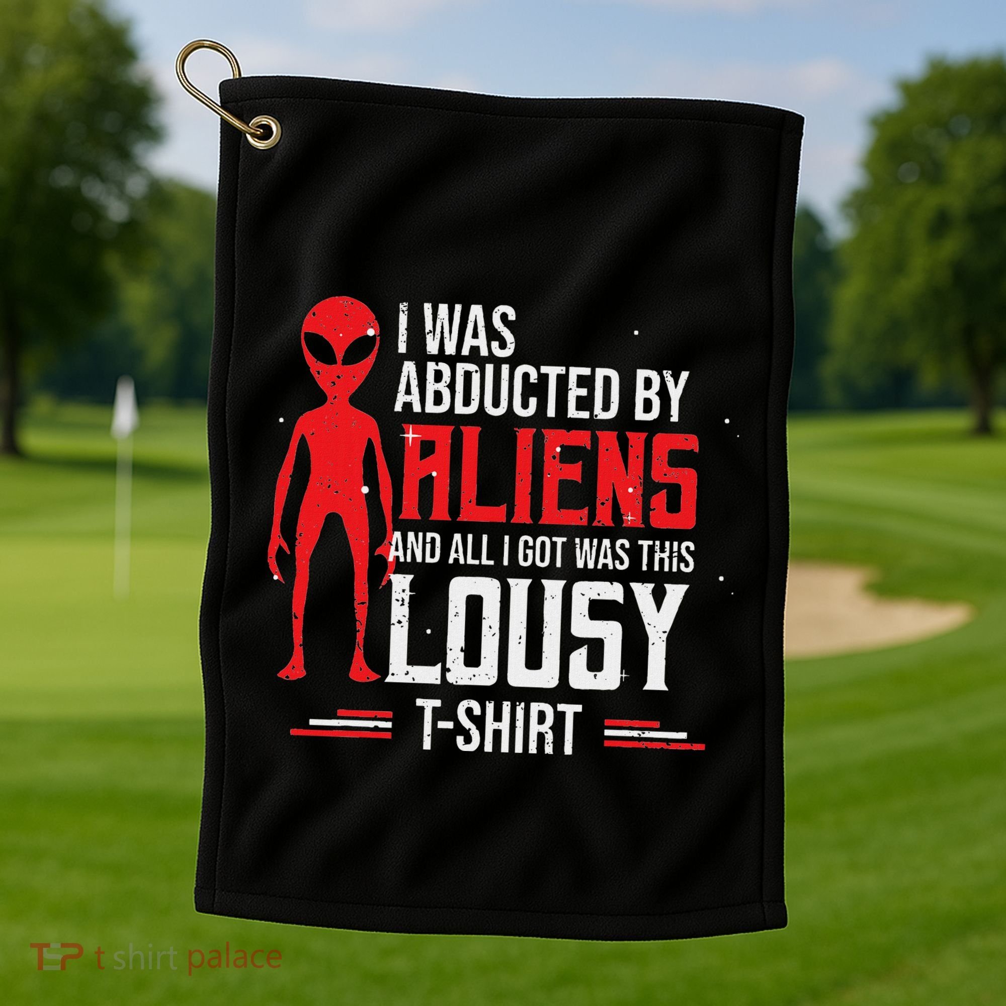 Funny Ufo Abducted By Aliens And All I Got Was This Lousy Golf Towel