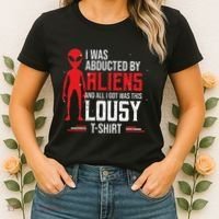Funny Ufo Abducted By Aliens And All I Got Was This Lousy Women's T-Shirt thumb 2