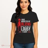 Funny Ufo Abducted By Aliens And All I Got Was This Lousy Women's T-Shirt thumb 4