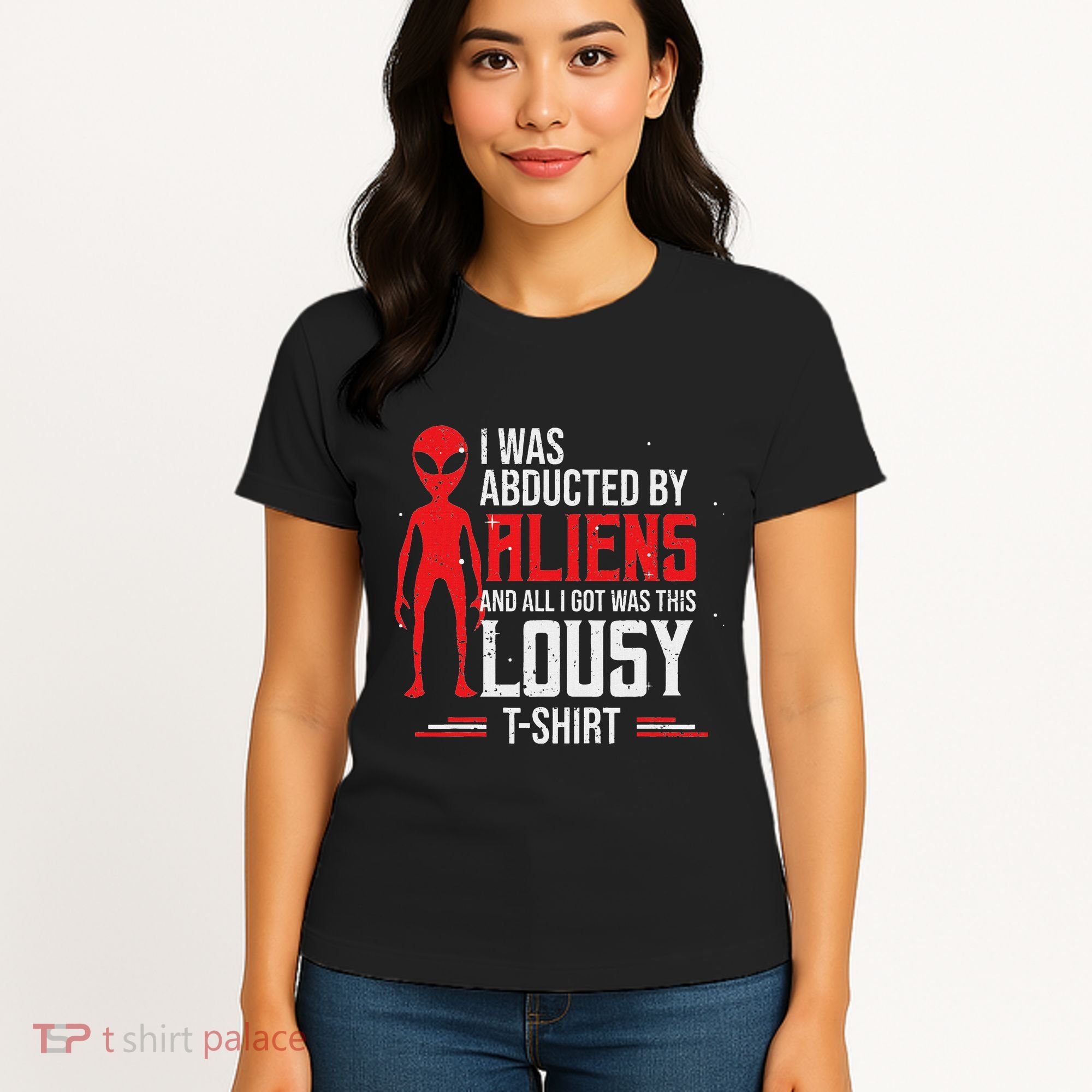 Funny Ufo Abducted By Aliens And All I Got Was This Lousy Women's T-Shirt