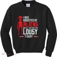 Funny Ufo Abducted By Aliens And All I Got Was This Lousy Kids Sweatshirt thumb 0