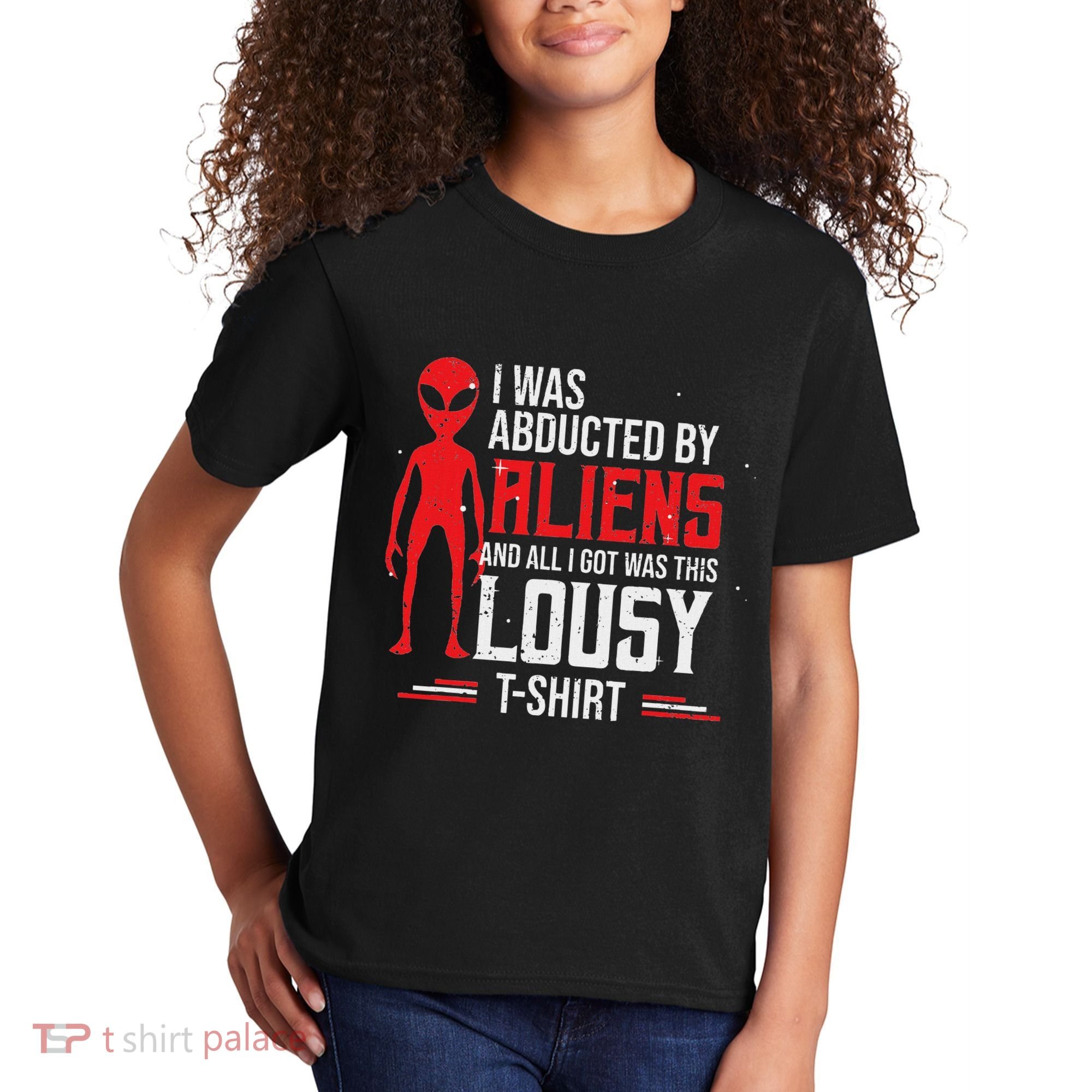 Funny Ufo Abducted By Aliens And All I Got Was This Lousy Kids T-Shirt