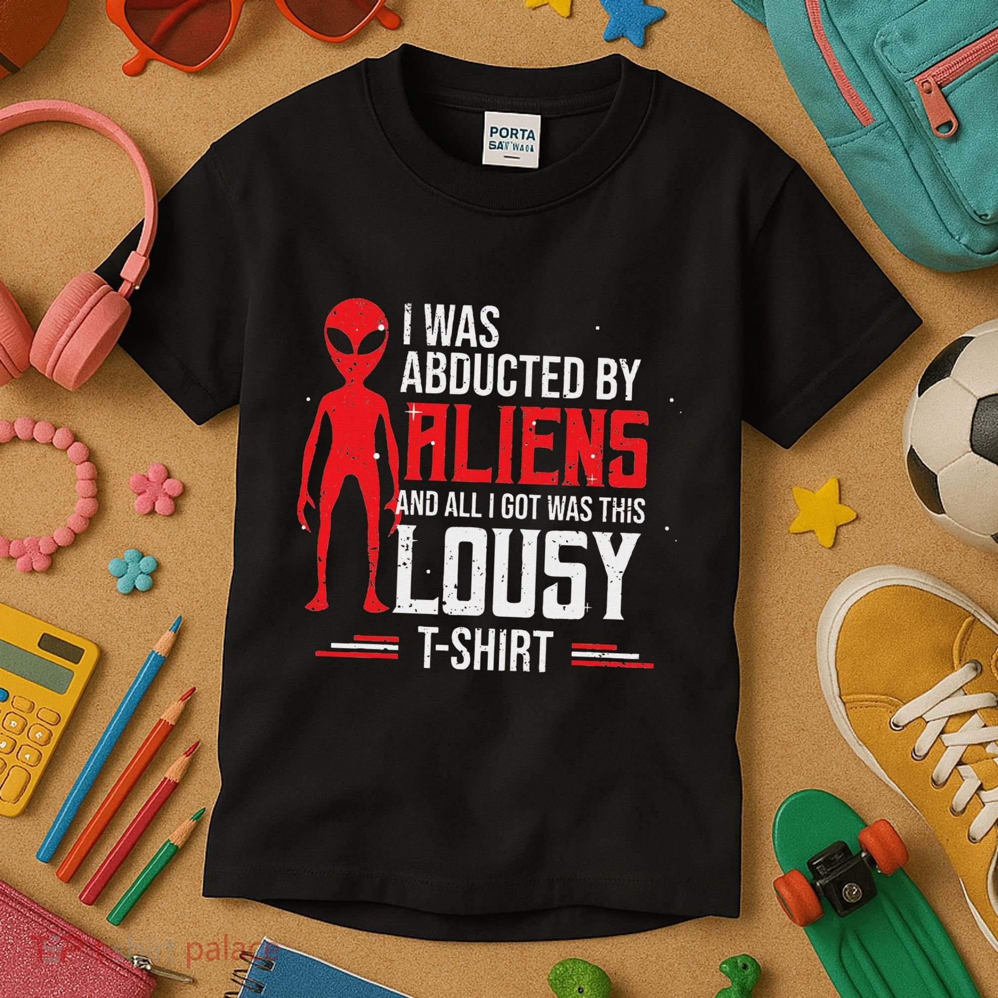 Funny Ufo Abducted By Aliens And All I Got Was This Lousy Kids T-Shirt