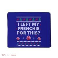 Frenchie Ugly Christmas Funny French Bulldog Dog Xmas Gift Mousepad thumb 0