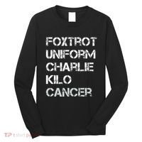 Foxtrot Uniform Charlie Kilo Fuck Lung Cancer Long Sleeve Shirt thumb 0