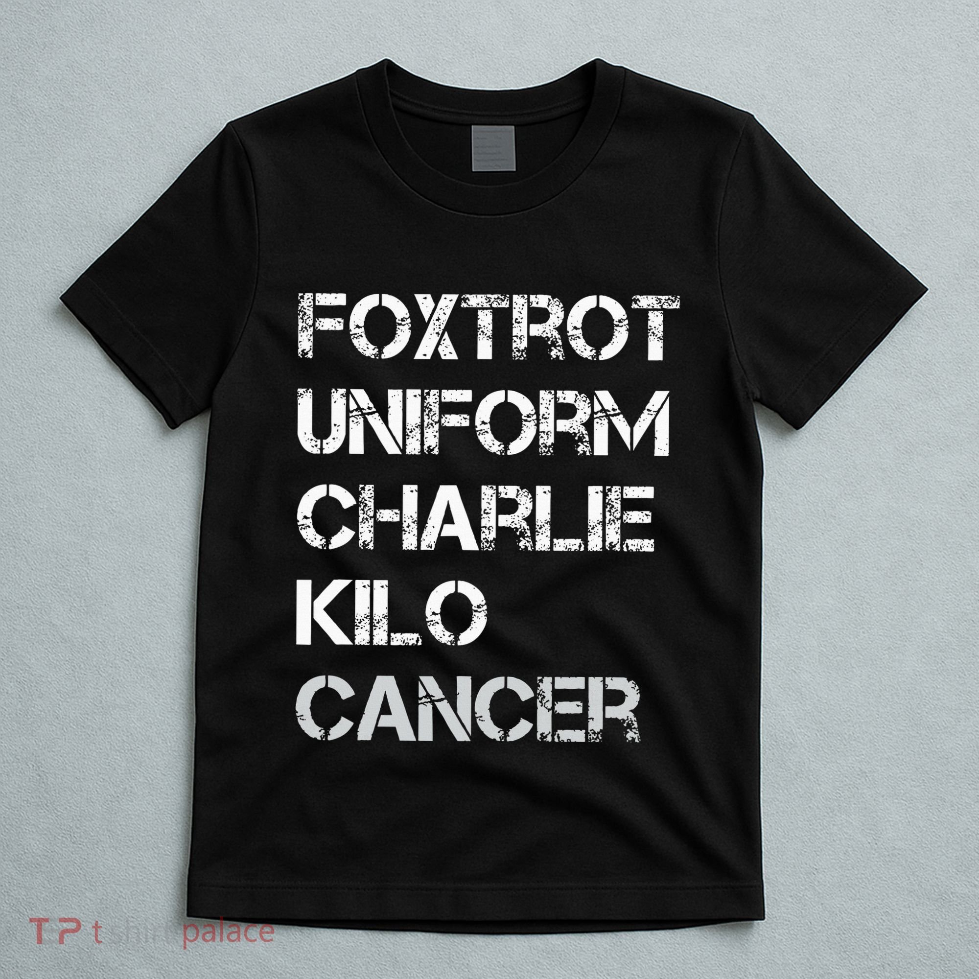Foxtrot Uniform Charlie Kilo Fuck Lung Cancer T-Shirt