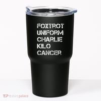 Foxtrot Uniform Charlie Kilo Fuck Lung Cancer Tumbler thumb 0