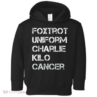 Foxtrot Uniform Charlie Kilo Fuck Lung Cancer Toddler Hoodie