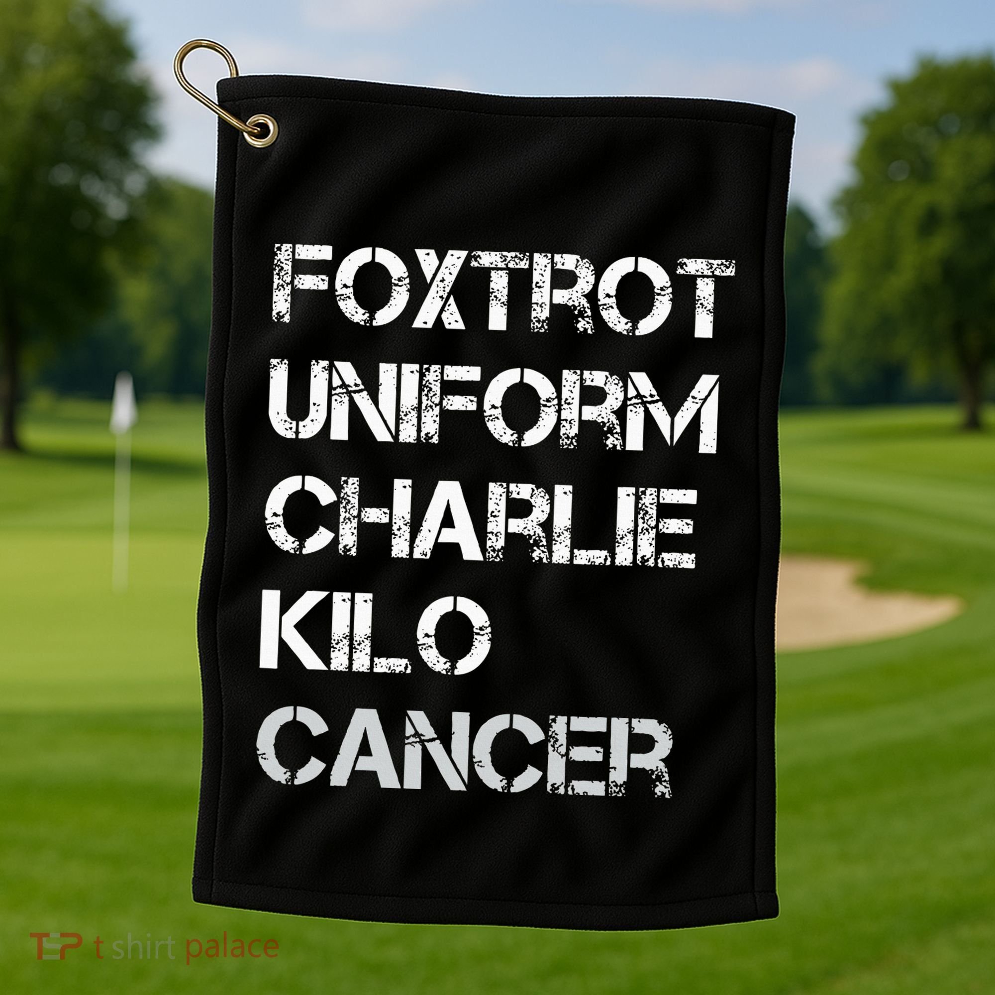 Foxtrot Uniform Charlie Kilo Fuck Lung Cancer Golf Towel
