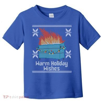 Funny Ugly Christmas Warm Holiday Wishes Dumpster Fire Gift Toddler T-Shirt