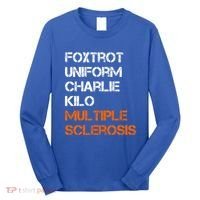 Foxtrot Uniform Charlie Kilo Fuck Multiple Sclerosis Cute Gift Long Sleeve Shirt thumb 0